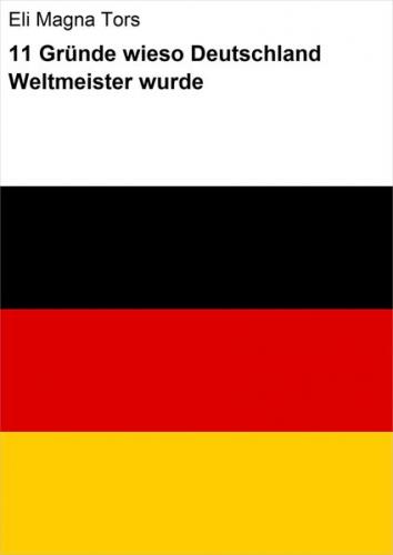 11 Gründe wieso Deutschland Weltmeister wurde (Ebook - EPUB) 