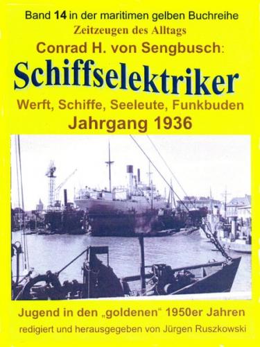 Schiffselektriker – Werft, Schiffe, Seeleute, Funkbuden – Jahrgang 1936 (Ebook - EPUB) 