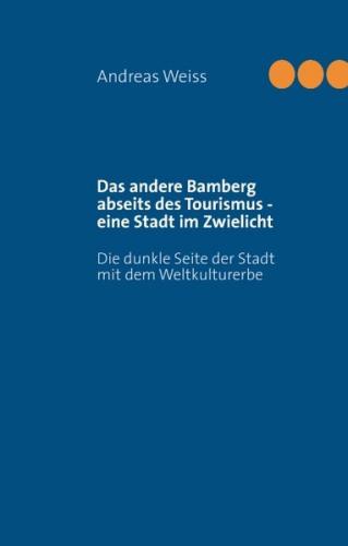 Das andere Bamberg abseits des Tourismus - eine Stadt im Zwielicht 