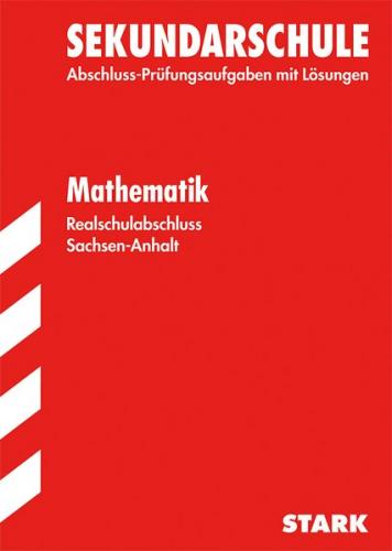 Abschlussprüfung Sekundarschule Sachsen-Anhalt - Mathematik Realschulabschluss 
