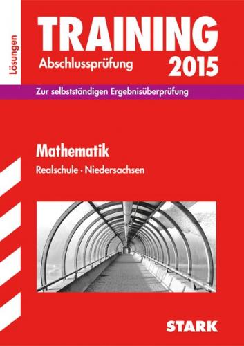 Training Abschlussprüfung Realschule Niedersachsen - Mathematik Lösungsheft 