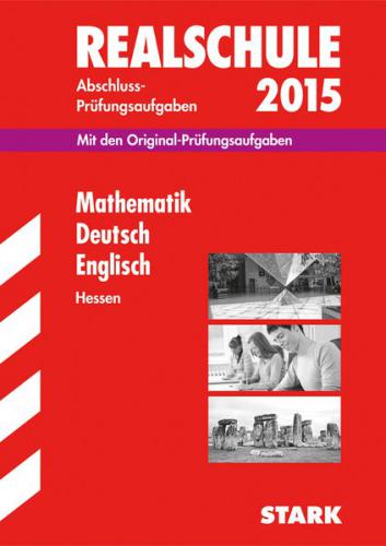 Abschlussprüfung Realschule Hessen - Mathematik, Deutsch, Englisch 