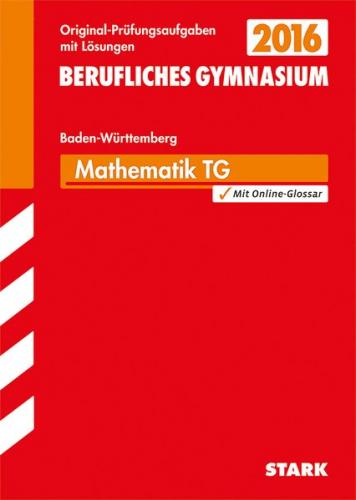 Abiturprüfung Berufliches Gymnasium Baden-Württemberg - Mathematik TG 