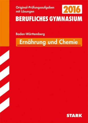 Abiturprüfung Berufliches Gymnasium Baden-Württemberg - Chemie und Ernährungslehre EG 