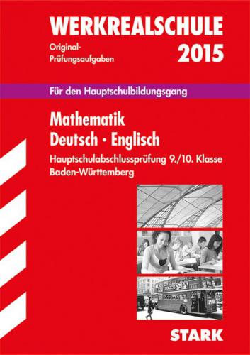 Abschlussprüfung Hauptschule Baden-Württemberg - Mathematik, Deutsch, Englisch 