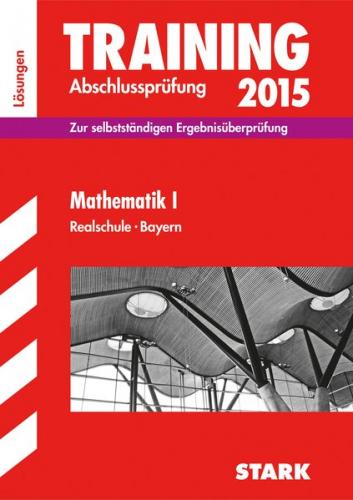 Training Abschlussprüfung Realschule Bayern - Mathematik I Lösungen 