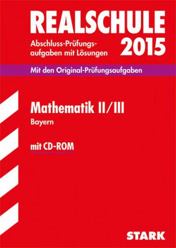 Abschlussprüfung Realschule Bayern - Mathematik II/III 