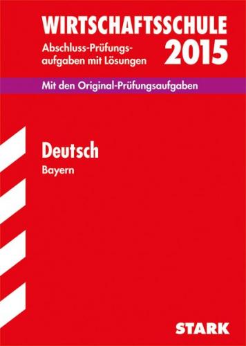 Abschlussprüfung Wirtschaftsschule Bayern - Deutsch 