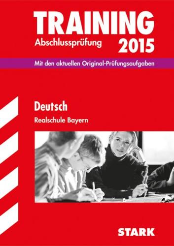 Training Abschlussprüfung Realschule Bayern - Deutsch 