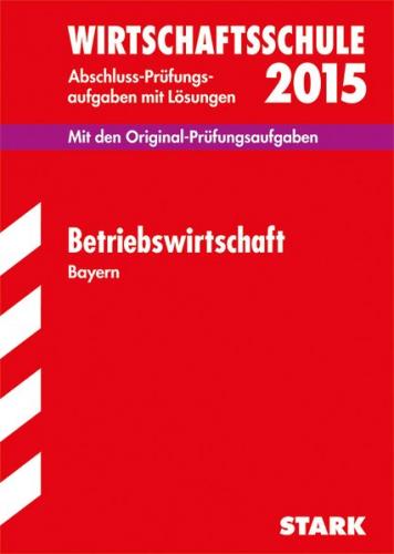 Abschlussprüfung Wirtschaftsschule Bayern - BWL 
