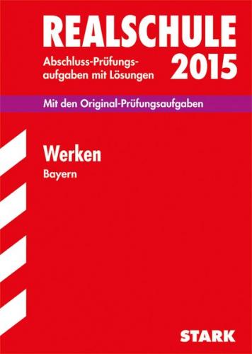 Abschlussprüfung Realschule Bayern - Werken 