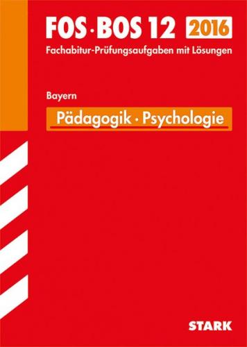 Abiturprüfung FOS/BOS Bayern - Pädagogik/Psychologie 12. Klasse 