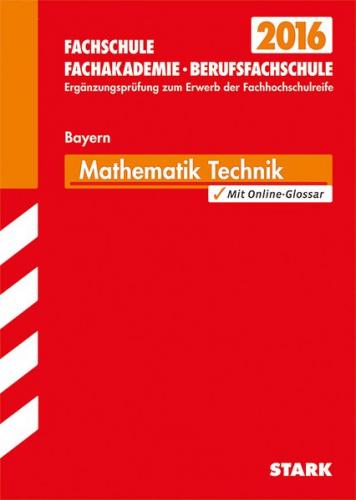 Ergänzungsprüfung Fachschule/Fachakademie Bayern - Mathematik (Technik) 
