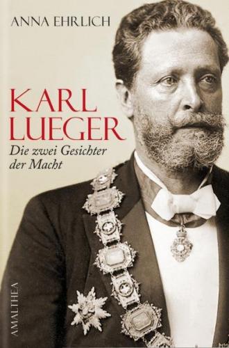 Karl Lueger - die zwei Gesichter der Macht 