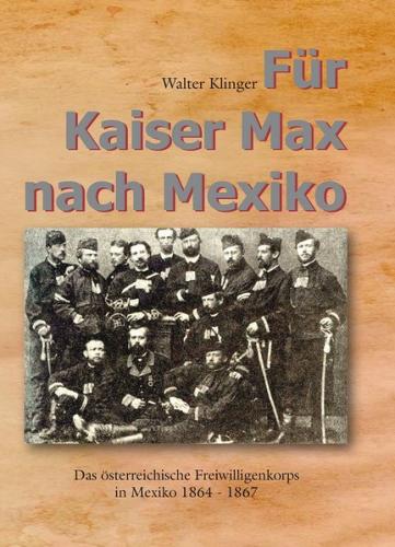 Für Kaiser Max nach Mexiko 
