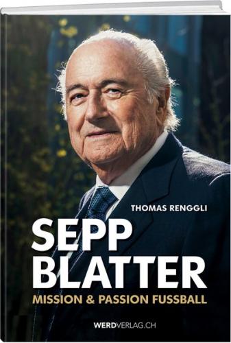 Sepp Blatter - Mission & Passion Fussball 