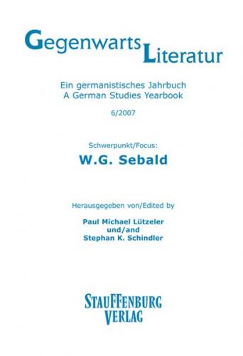 Gegenwartsliteratur. Ein Germanistisches Jahrbuch /A German Studies Yearbook / 6/2007 