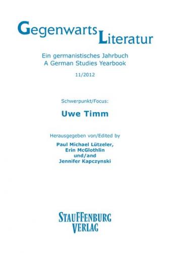 Gegenwartsliteratur. Ein Germanistisches Jahrbuch /A German Studies Yearbook / 11/2012 