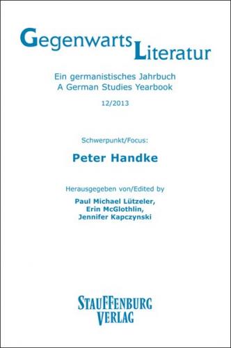 Gegenwartsliteratur. Ein Germanistisches Jahrbuch /A German Studies Yearbook / 12/2013 