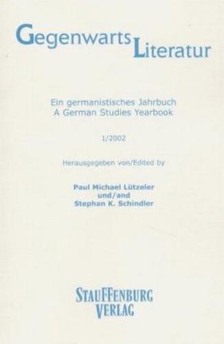 Gegenwartsliteratur. Ein Germanistisches Jahrbuch /A German Studies Yearbook / 1/2002 