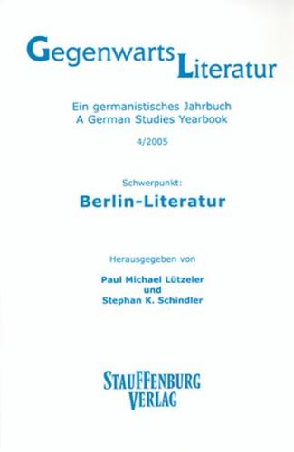 Gegenwartsliteratur. Ein Germanistisches Jahrbuch /A German Studies Yearbook / 4/2005 