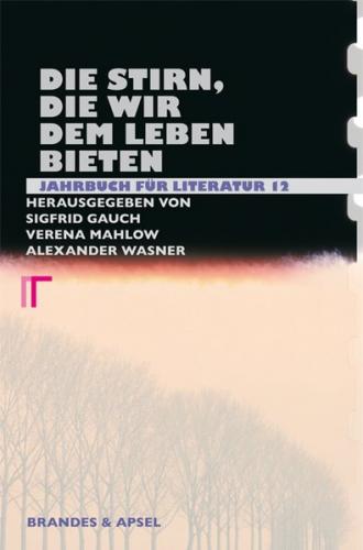 Jahrbuch für Literatur / Die Stirn, die wir dem Leben bieten 