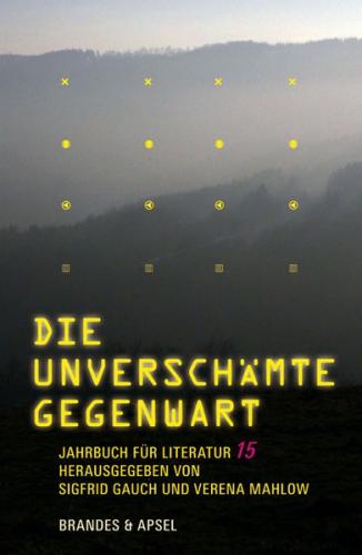 Jahrbuch für Literatur / Die unverschämte Gegenwart 