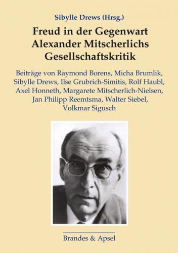 Freud in der Gegenwart. Alexander Mitscherlichs Gesellschaftskritik 