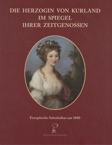 Die Herzogin von Kurland im Spiegel ihrer Zeitgenossen 