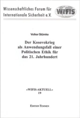 Der Kosovokrieg als Anwendungsfall einer Politischen Ethik für das 21. Jahrhundert 