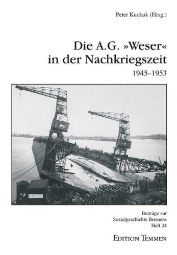 Die A. G. 'Weser' in der Nachkriegszeit 1945-1953 