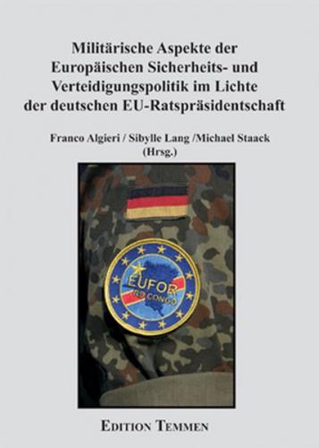 Militärische Aspekte der Europäischen Sicherheits- und Verteidigungspolitik im Lichte der deutschen EU-Ratspräsidentschaft 
