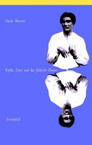 Kafka, Löwy und das Jiddische Theater 
