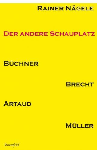 Der andere Schauplatz Büchner, Brecht, Artaud, Heiner Müller 