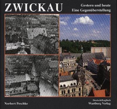 Zwickau. Fotografien von Gestern und Heute 