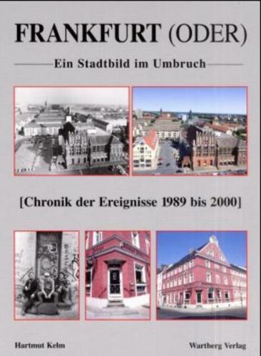 Frankfurt (Oder) im Umbruch - Eine Gegenüberstellung 