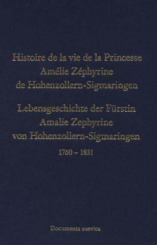 Lebensgeschichte der Fürstin Amalie Zephyrine von Hohenzollern-Sigmaringen, geborene Prinzessin von Salm-Kyrburg, meiner Mutter, von ihr eigenhändig verfasst, nach ihrem Tod erhalten 