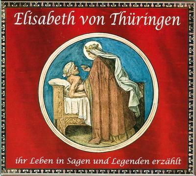 Elisabeth von Thüringen - Ihr Leben in Sagen und Legenden erzählt (Audio-CD) 