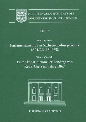 Parlamentarismus in Sachsen-Coburg-Gotha 1821/26-1849/52. Erster konstitutioneller Landtag von Reuss-Greiz 1867 