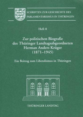 Zur politischen Biografie des Thüringer Landtagsabgeordneten Herman Anders Krüger (1871-1945) 