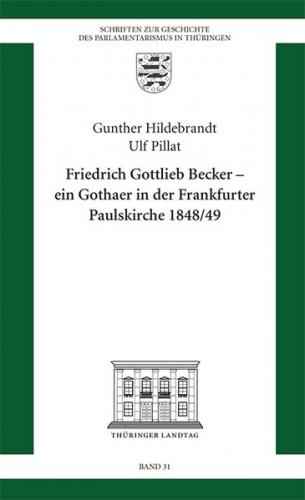 Friedrich Gottlieb Becker – Ein Gothaer in der Frankfurter Paulskirche 1848/49 