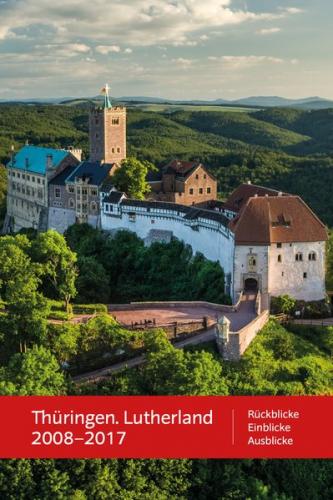 Thüringen. Lutherland 2008 – 2017 