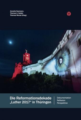 Die Reformationsdekade »Luther 2017« in Thüringen 