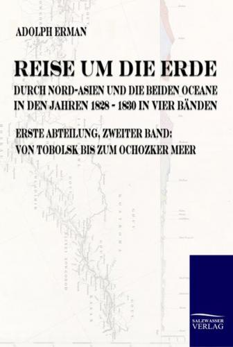 Reise um die Erde durch Nord-Asien und die beiden Oceane in den Jahren 1828 bis 1830 in vier Bänden 