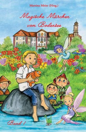 Magische Märchen vom Bodensee Band 1 
