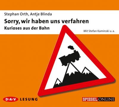 Sorry, wir haben uns verfahren – Kurioses aus der Bahn (Audio-CD) 
