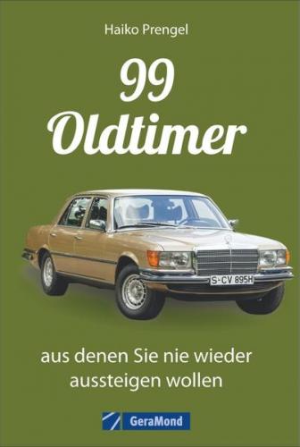 99 Oldtimer, aus denen Sie nie wieder aussteigen wollen 