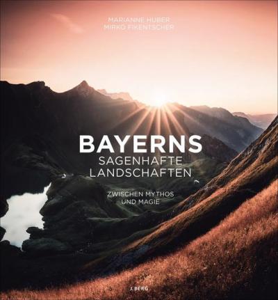 Bayerns sagenhafte Landschaften 