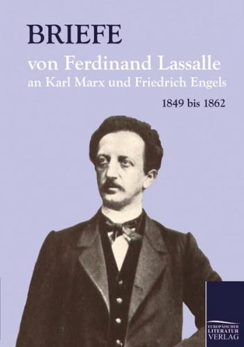 Briefe von Ferdinand Lassalle an Karl Marx und Friedrich Engels 