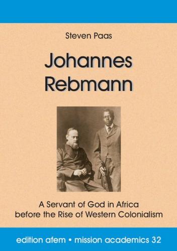 Johannes Rebmann: A Servant of God in Africa before the Rise of Western Colonialism 